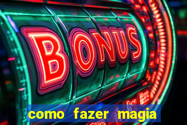 como fazer magia de fogo na vida real